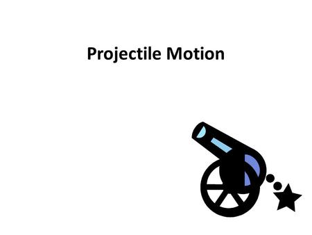 Projectile Motion. What is a PROJECTILE? An object that is projected (launched) It continues in motion due to its own inertia, Is only acted upon by gravity.