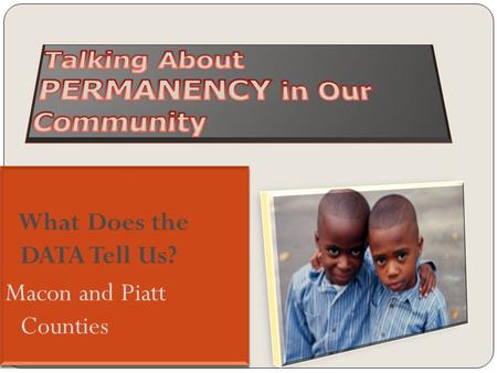 How do Macon County Children Enter the Child Welfare System? Macon/Piatt Counties Indicated reports FY 2010 SourceNumber Percent of total Law enforcement14833%