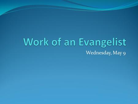 Wednesday, May 9. Class Plan - Content 1. Introduction 2-3 Of much we have been FORGIVEN, therefore we pray that all men be saved 4 Personal Relationships.