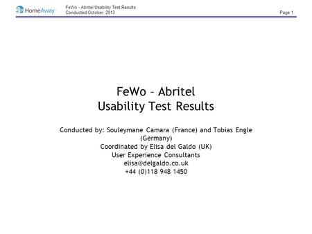 FeWo - Abritel Usability Test Results Conducted October, 2013 Page 1 FeWo – Abritel Usability Test Results Conducted by: Souleymane Camara (France) and.