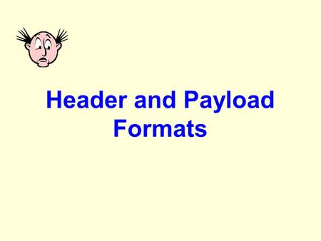 Header and Payload Formats