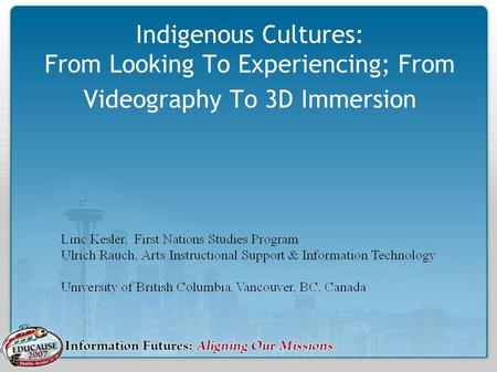 Indigenous Cultures: From Looking To Experiencing; From Videography To 3D Immersion.