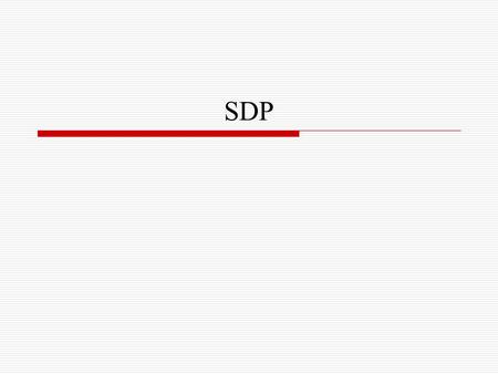 SDP.  Session Description Protocol (SDP) an application-layer protocol intended to describe multimedia sessions a text-based protocol when describing.