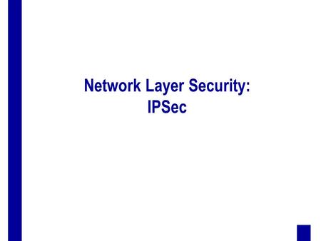 Network Layer Security: IPSec