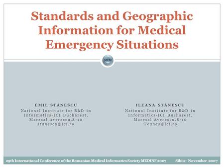 Sibiu– November 200729th International Conference of the Romanian Medical Informatics Society MEDINF 2007 SIUMSIUM EMIL STĂNESCU National Institute for.