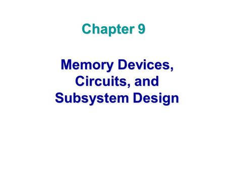 Memory Devices, Circuits, and Subsystem Design