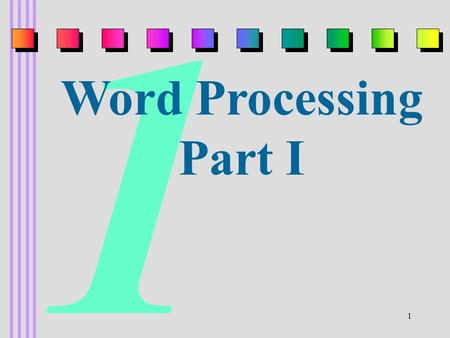 1 1 Word Processing Part I. 2 Overview nDefinition of Word Processing nAdvantages of Using a Word Processor nWord Processing Terminology.