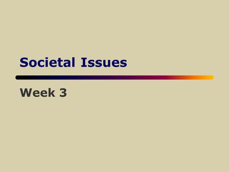 Societal Issues Week 3. Advantages of Computer Technology uReaches of technology allow more people/businesses to move to small cities and still profit.