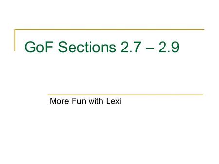 GoF Sections 2.7 – 2.9 More Fun with Lexi. Lexi Document Editor Lexi tasks discussed:  Document structure  Formatting  Embellishing the user interface.