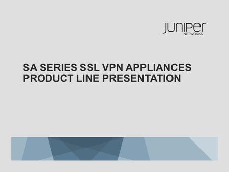 SA Series SSL VPN Appliances Product Line Presentation