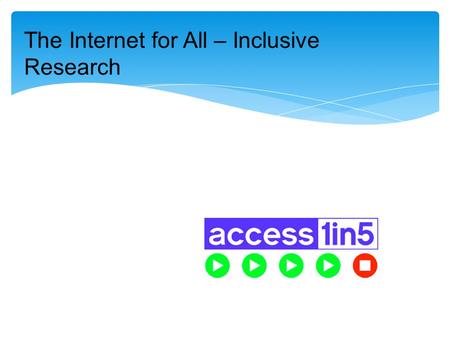 The Internet for All – Inclusive Research. HTML is designed for universal access “The power of the Web is in its universality. Access by everyone regardless.