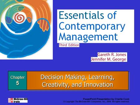 Chapter5Chapter5 PowerPoint Presentation by Charlie Cook © Copyright The McGraw-Hill Companies, Inc., 2004. All rights reserved. Decision Making, Learning,