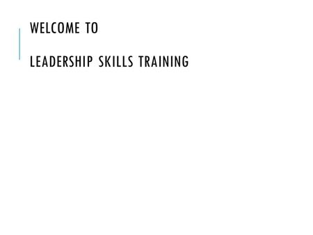 WELCOME TO LEADERSHIP SKILLS TRAINING. THE STRUCTURE The Morning Introductions and course objective Why people volunteer The Leaders role Giving Instructions.