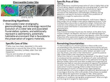 Remaining Uncertainties: Is there evidence of a shoreline/bench in Eberswalde crater corresponding to the elevation of the delta surface and the spillway.