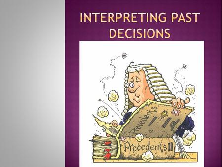  Following the development of legal principles through the decisions of judges in earlier cases can be difficult.  Determining which precedent, if any,