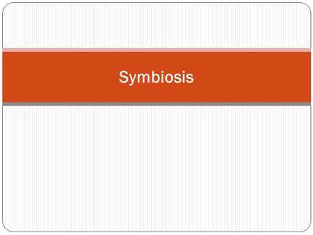 Symbiosis. Populations that live in close physical contact with each other interact in a variety of ways.