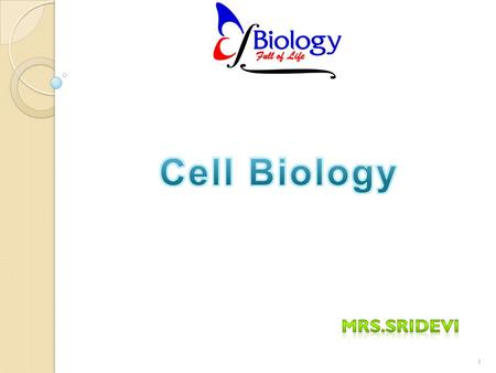 Cell Biology Mrs.Sridevi.