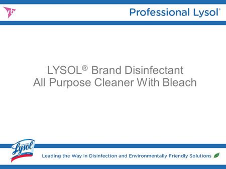 LYSOL ® Brand Disinfectant All Purpose Cleaner With Bleach.