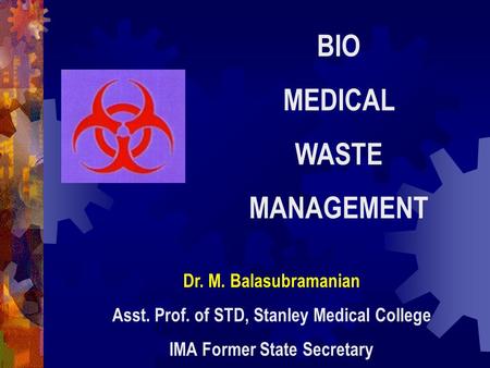 Asst. Prof. of STD, Stanley Medical College IMA Former State Secretary