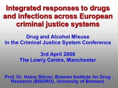 Integrated responses to drugs and infections across European criminal justice systems Integrated responses to drugs and infections across European criminal.