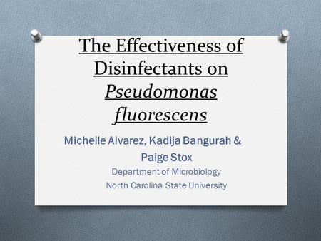 The Effectiveness of Disinfectants on Pseudomonas fluorescens