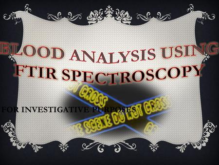 FOR INVESTIGATIVE PURPOSES.  WHAT IS THE FTIR?  WHAT IS ITS PURPOSE?  WHY USE THIS INSTRUMENT AS PER OTHERS?  MORE INSIDE INFORMATION ON FTIR INTRODUCTION.