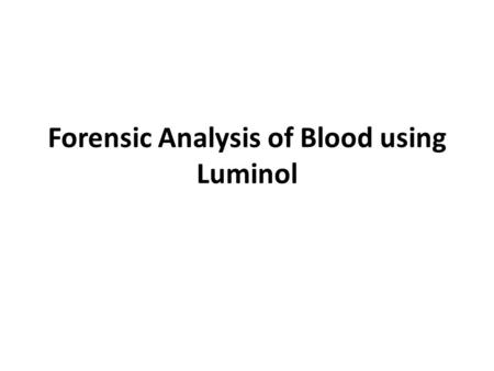 Forensic Analysis of Blood using Luminol