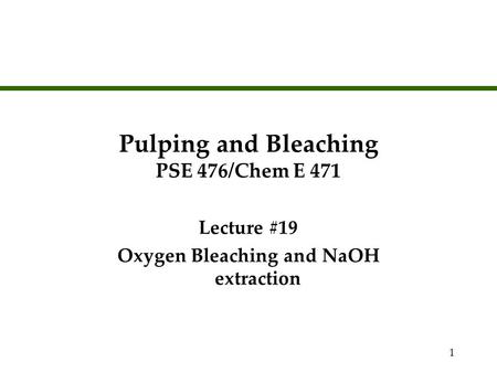 Pulping and Bleaching PSE 476/Chem E 471