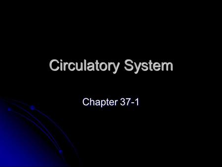 Circulatory System Chapter 37-1.