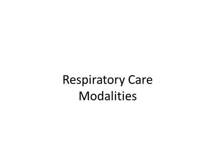 Respiratory Care Modalities