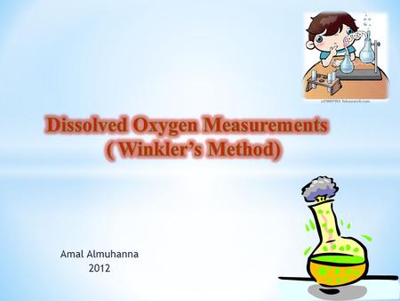 Amal Almuhanna 2012. 1)Oxygen is removed from the water by chemical reactions, the decay process and respiration. 2)Water temperature and atmospheric.