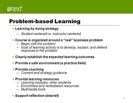 SM 1 Problem-based Learning  Learning by doing strategy –Student centered vs. instructor centered  Course is organized around a “real” business problem.