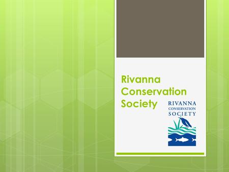 Rivanna Conservation Society. Created in 1990 Mission: To safeguard the ecological, recreational, historical, cultural and scenic resources of the Rivanna.