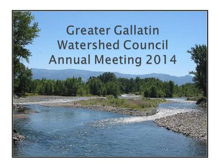 Greater Gallatin Watershed Council Annual Meeting 2014