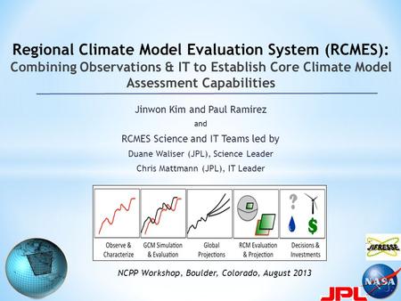 Jinwon Kim and Paul Ramirez and RCMES Science and IT Teams led by Duane Waliser (JPL), Science Leader Chris Mattmann (JPL), IT Leader Regional Climate.