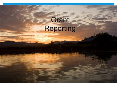 Grant Reporting. How do you feel about Grant Reporting?