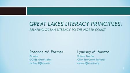 GREAT LAKES LITERACY PRINCIPLES: RELATING OCEAN LITERACY TO THE NORTH COAST Rosanne W. Fortner Director COSEE Great Lakes Lyndsey M.