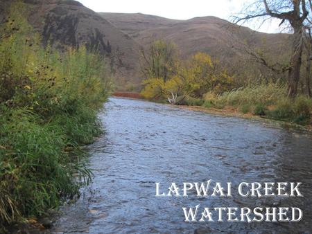 Lapwai Creek Watershed. Lapwai Creek, mouth Sweetwater Creek, mouth Mission Creek Sweetwater Creek, downstream.