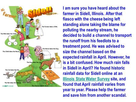 I am sure you have heard about the farmer in Sidell, Illinois. After that fiasco with the cheese being left standing alone taking the blame for polluting.