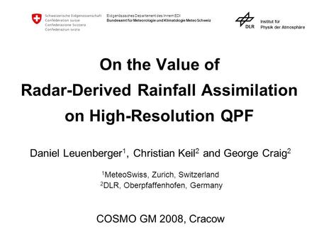 Eidgenössisches Departement des Innern EDI Bundesamt für Meteorologie und Klimatologie MeteoSchweiz Institut für Physik der Atmosphäre On the Value of.