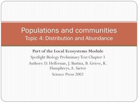 Part of the Local Ecosystems Module Spotlight Biology Preliminary Text Chapter 3 Authors: D. Heffernan, J. Bastina, B. Grieve, K. Humphreys, A. Sartor.