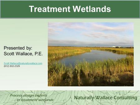 Treatment Wetlands Presented by: Scott Wallace, P.E.