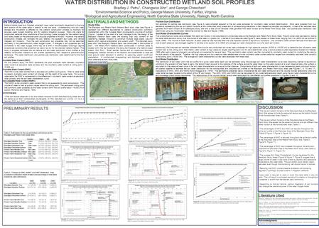 WATER DISTRIBUTION IN CONSTRUCTED WETLAND SOIL PROFILES Bradley J. Petru 1, Changwoo Ahn 1, and George Chescheir 2 1 Environmental Science and Policy,