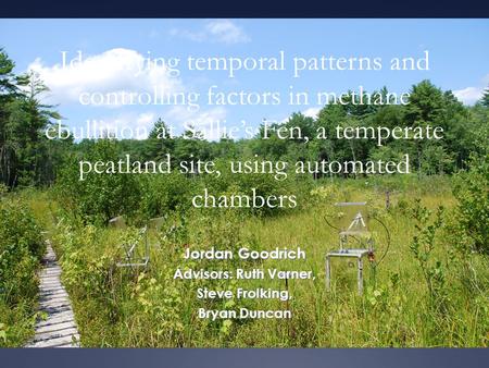 Identifying temporal patterns and controlling factors in methane ebullition at Sallie’s Fen, a temperate peatland site, using automated chambers Jordan.