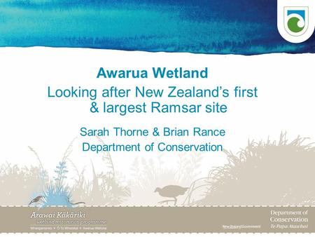 Awarua Wetland Looking after New Zealand’s first & largest Ramsar site Sarah Thorne & Brian Rance Department of Conservation.