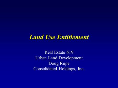 Land Use Entitlement Real Estate 619 Urban Land Development Doug Rupe Consolidated Holdings, Inc.