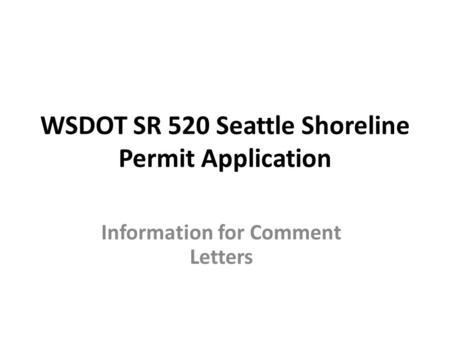 WSDOT SR 520 Seattle Shoreline Permit Application Information for Comment Letters.