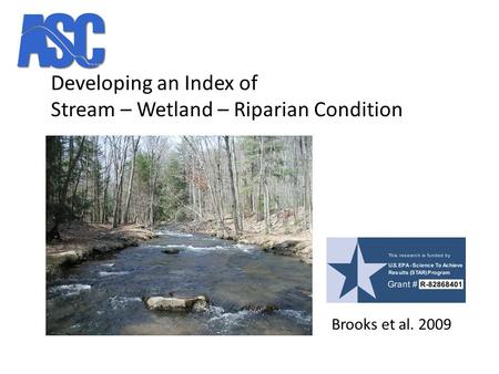 Developing an Index of Stream – Wetland – Riparian Condition Brooks et al. 2009.