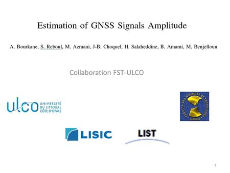 Collaboration FST-ULCO 1. Context and objective of the work  Water level : ECEF Localization of the water surface in order to get a referenced water.