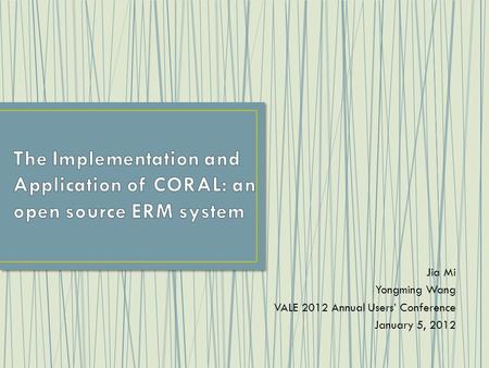Jia Mi Yongming Wang VALE 2012 Annual Users’ Conference January 5, 2012.
